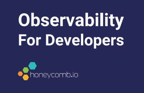 Guide: Observability For Developers | Honeycomb